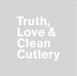 Truth, Love & Clean Cutlery